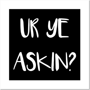 UR YE ASKIN?, Scottish Scots Patter Language Phrase Posters and Art